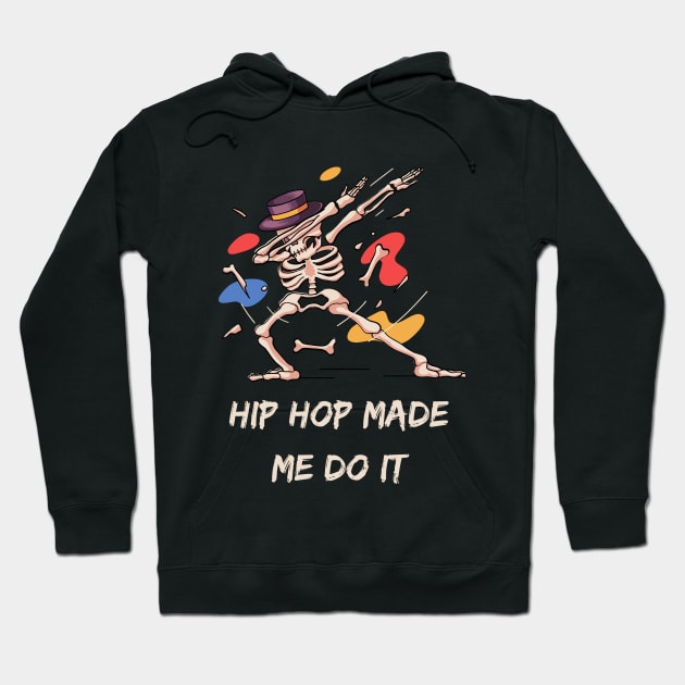 Hip Hop Made Me Do It T-shirt Mug Coffee Mug Apparel Hoodie Sticker Gift Hoodie by MushMagicWear